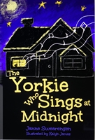 The Yorkie Who Sings at Midnight by Janne Swearengen