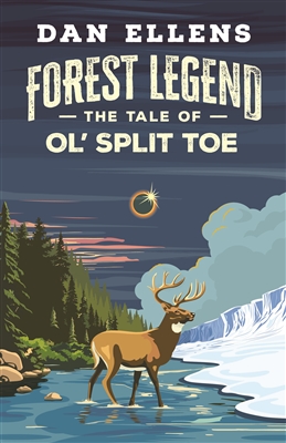 Forest Legend: The Tale of Ol' Split Toe by Dan Ellens