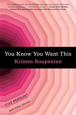 You Know You Want This by Kristen Roupenian