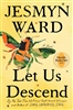 Let Us Descend by Jesmyn Ward