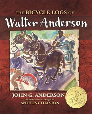 The Bicycle Logs of Walter Anderson by John G. Anderson and Anthony Thaxton