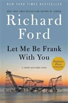 Let Me Be Frank with You: A Frank Bascombe Book