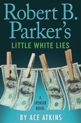 Robert B. Parker's Little White Lies Ace Atkins