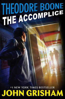 Theodore Boone: The Accomplice by John Grisham