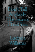 Don't Tell Anybody the Secrets I Told You by Lucinda Williams