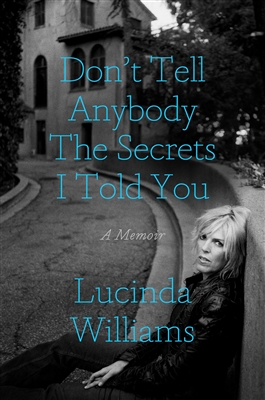 Don't Tell Anybody the Secrets I Told You by Lucinda Williams