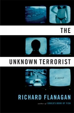 The Unknown Terrorist Richard Flanagan