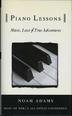 Piano Lessons: Music, Love, & True Adventures