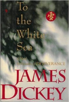 To The White Sea James Dickey