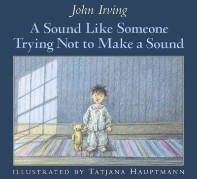 A Sound Like Someone Trying Not to Make a Sound by John Irving