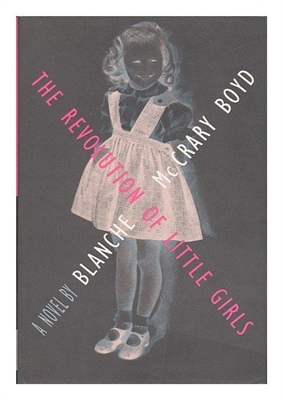 The Revolution of Little Girls by Blanche McCrary Boyd