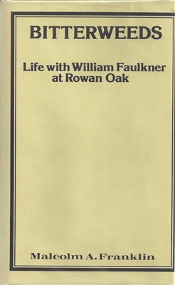 Bitterweeds: Life with William Faulkner at Rowan Oak