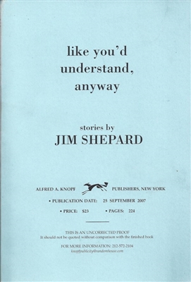 Like You'd Understand, Anyway by Jim Shepard