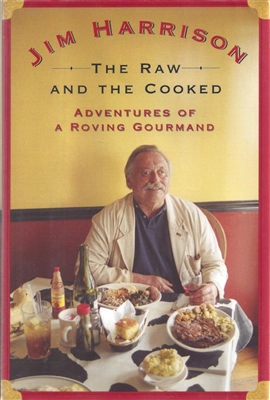 The Raw and the Cooked by Jim Harrison