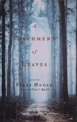 A Parchment of Leaves by Silas House