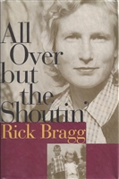 All Over But The Shoutin' by Rick Bragg