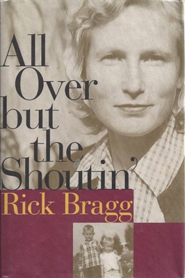 All Over But The Shoutin' by Rick Bragg