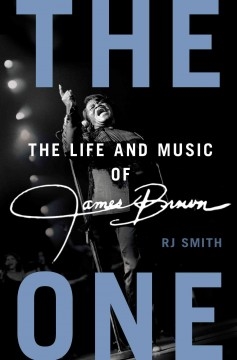 The One: The Life and Music of James Brown