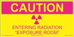 CautionEntering Radiation "Exposure Room"