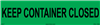 Keep Container Closed label | HCL Labels, Inc.