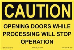 Caution: Opening Doors While Processing Will Stop Operation - 4" x 6" Adhesive Vinyl Label