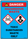 Toxic Substances Waste Only - Hazardous Waste Danger Sign