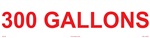 300 Gallons - 3" x 12" Adhesive Vinyl Label