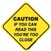 Caution - If You Can Read This You're Too Close - Sticker