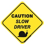 Caution - Slow Driver