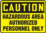 Caution Sign -  Hazardous Area Authorized Personnel Only
