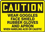 Caution Sign - Wear Goggles Face Shield Rubber Gloves