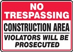 Safety Sign - No Trespassing - Construction Area Violators Will Be Prosecuted