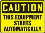 Caution Sign - This Equipment Starts Automatically