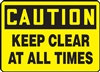 Caution Sign - Keep Clear At All Times