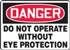 Danger Sign - Do Not Operate Without Eye Protection