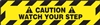 Caution Sign -  Watch Your Step Label