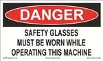 DangerSafety Glasses Must Be Worn While Operating This Machine