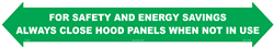 For Safety and Energy Savings Always Close Hood Panels When Not in Use Label