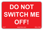 Do Not Switch Me Off Equipment Label