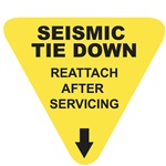 Seismic Tie Down - Reattach After Servicing Label