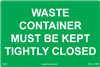 Waste Container Must Be Kept Tightly Closed Label