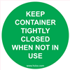 Keep Container Tightly Closed When Not In Use Label