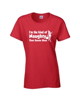 I'm the Kind of Naughty that Santa Likes LADIES Junior Fit T-Shirt (611)