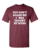 You Don't Scare Me I Was Taught By Nuns Men's T-Shirt (1255)