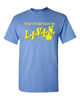 You Just Gotta Keep On Livin Men's T-Shirt (1428)