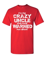 I'm The Crazy Uncle Everyone Warned You About Men's T-Shirt (1558)