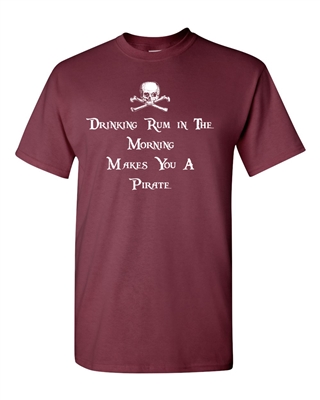 Drinking Rum in the Morning Makes You a Pirate Men's T-Shirt (1644)