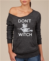 Don't Be A Witch Ladies Off-Shoulder Sweatshirt (1681)
