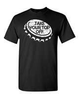 Take Your Top Off Men's T-Shirt (1784)