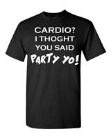 Cardio? I Thought You Said Party YO! Men's T-Shirt (028)